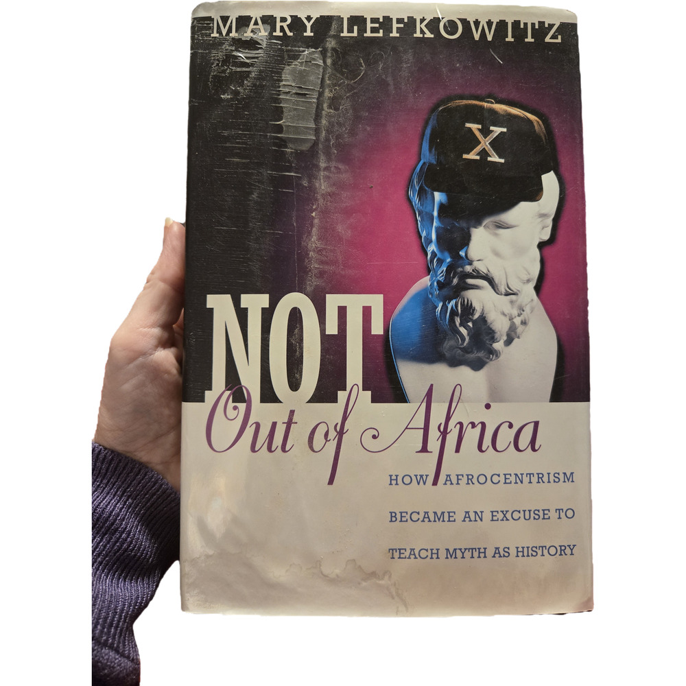Not Out of Africa How Afrocentrism Became an Excuse Teach Myth as History 1996